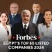 المصرية للاتصالات ضمن القائمة.. فوربس تكشف عن أقوى 50 شركة عامة في مصر لعام 2024