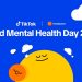 تيك توك تحتفل باليوم العالمي للصحة النفسية
