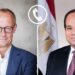 الرئيس السيسي يتلقى اتصالا هاتفيا من المستشار الألماني فريدريك ميرتس